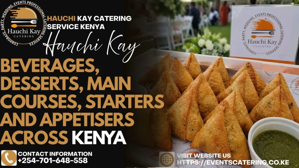 Beverages, Desserts, Main Courses, Starters and Appetisers Across Kenya