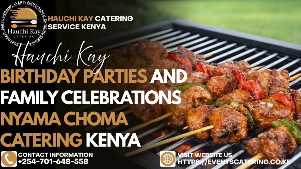 Birthday Parties and Family Celebrations nyama choma catering Kenya