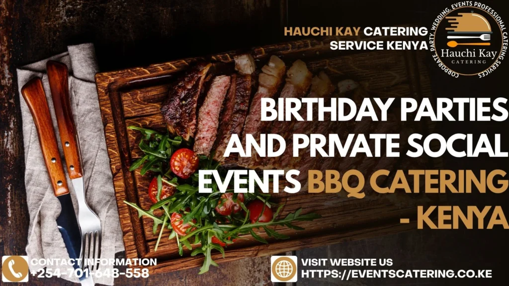Birthday Parties and Private Social Events BBQ catering - Kenya