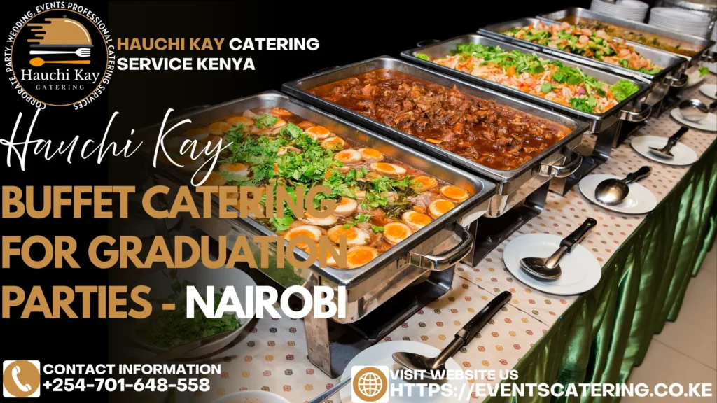 Buffet Catering for Graduation Parties - Nairobi