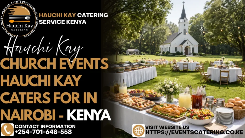 Church Events Hauchi Kay Caters For in Nairobi - Kenya