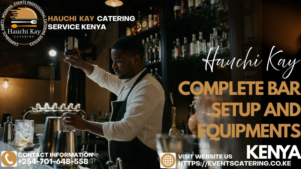 Hauchi Kay Catering Complete Bar Setup and Equipments Kenya