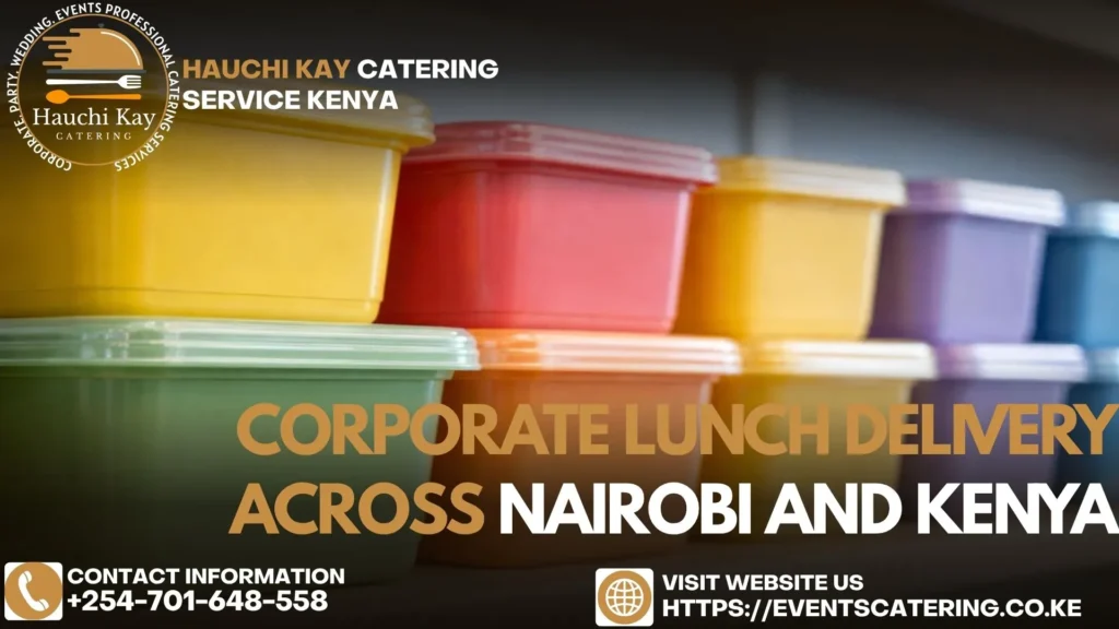Corporate Lunch Delivery Across Nairobi and Kenya