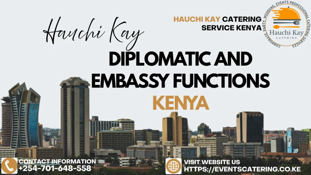 Hauchi Kay Catering Diplomatic and Embassy Functions Kenya