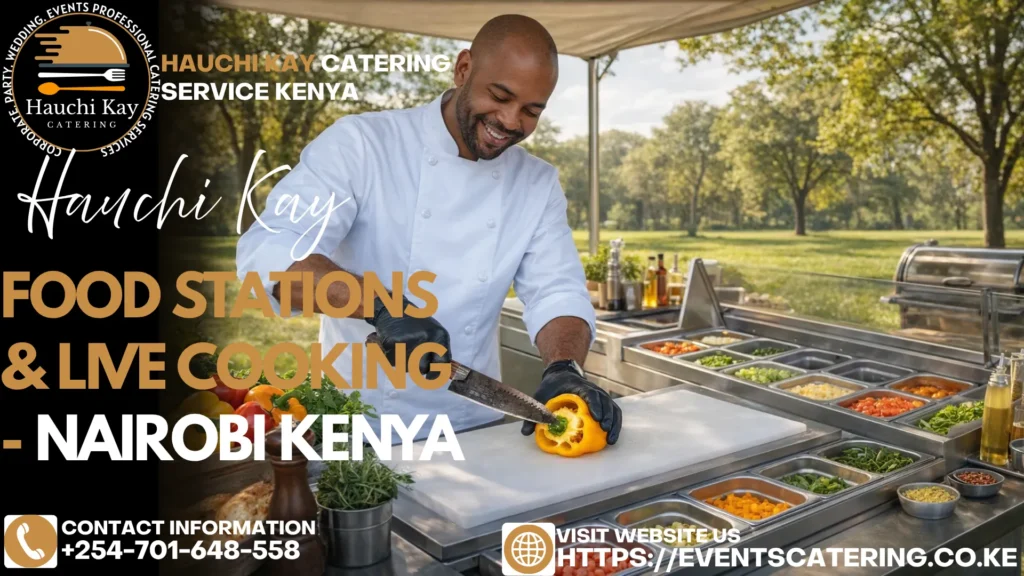 Food Stations & Live Cooking - Nairobi Kenya