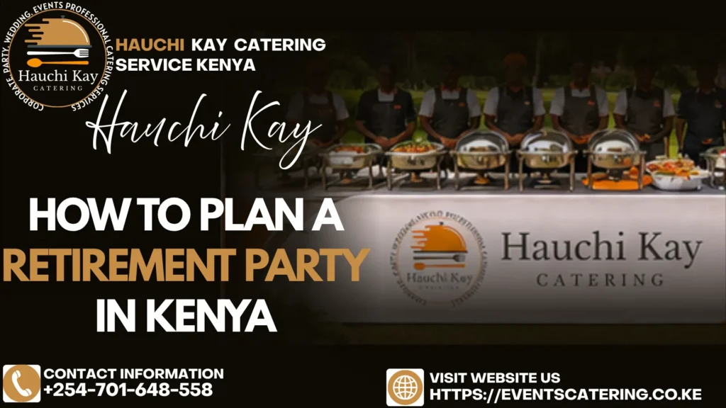 How to Plan a Retirement Party in Kenya