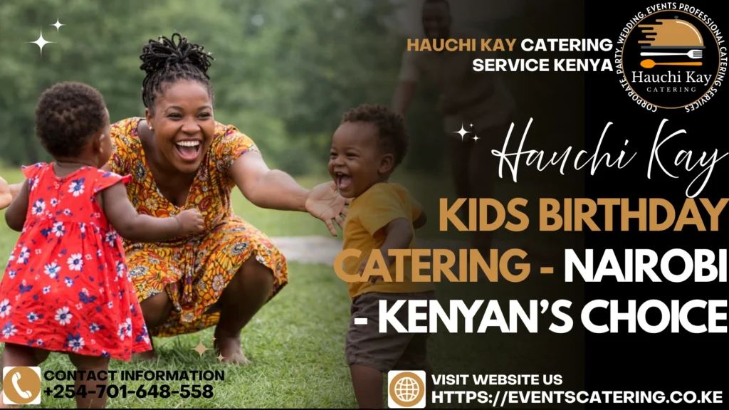 Kids Birthday Catering - Nairobi - Kenyan’s choice