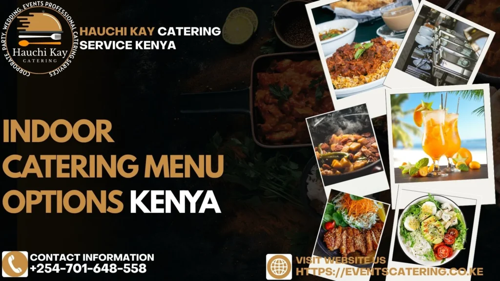 Indoor and Outdoor Catering menu options Kenya