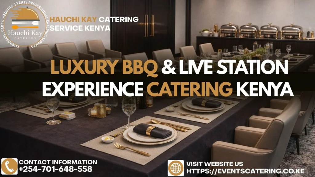 Luxury BBQ & Live Station Experience Catering Kenya