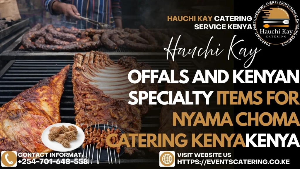 Offals and Kenyan Specialty Items for nyama choma catering Kenya
