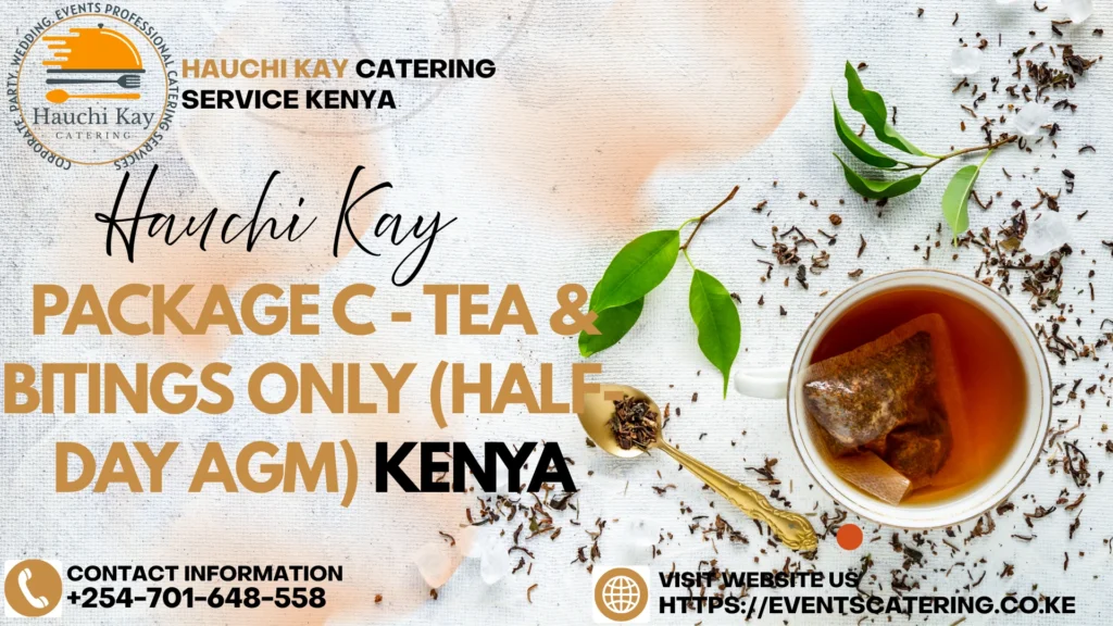 Package C - Tea & Bitings Only (Half-Day AGM) Kenya