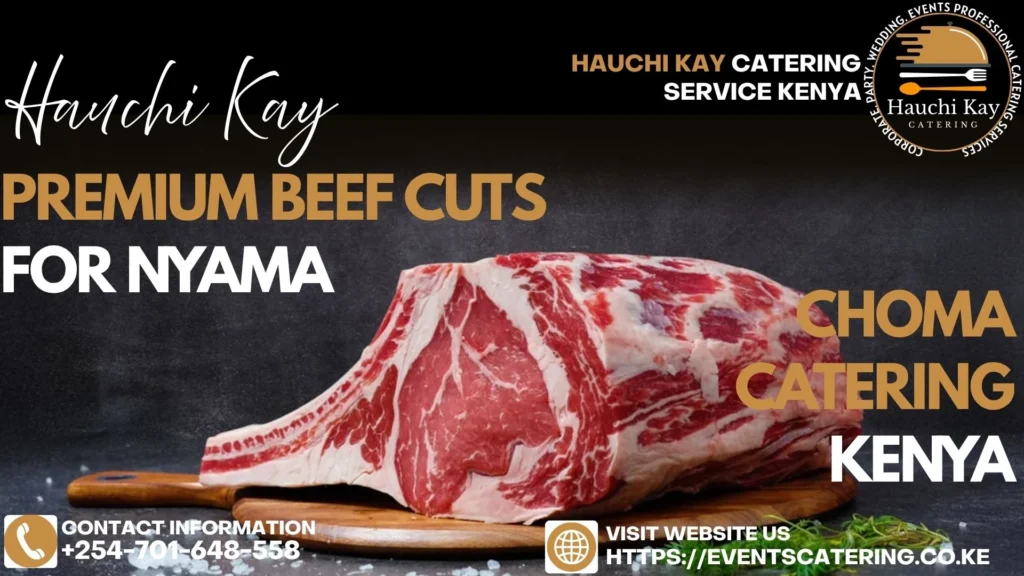 Premium Beef Cuts for nyama choma catering Kenya