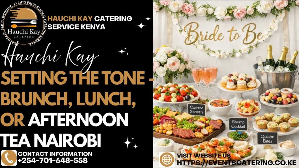Setting the Tone - Brunch, Lunch, or Afternoon Tea Nairobi