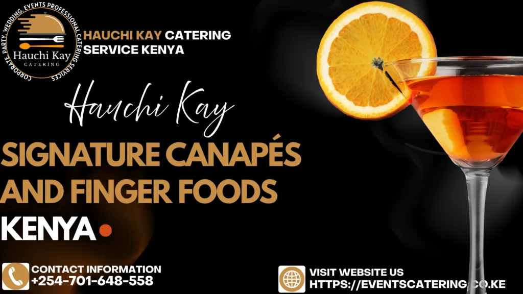 Hauchi Kay Catering Signature Canapés and Finger Foods Kenya