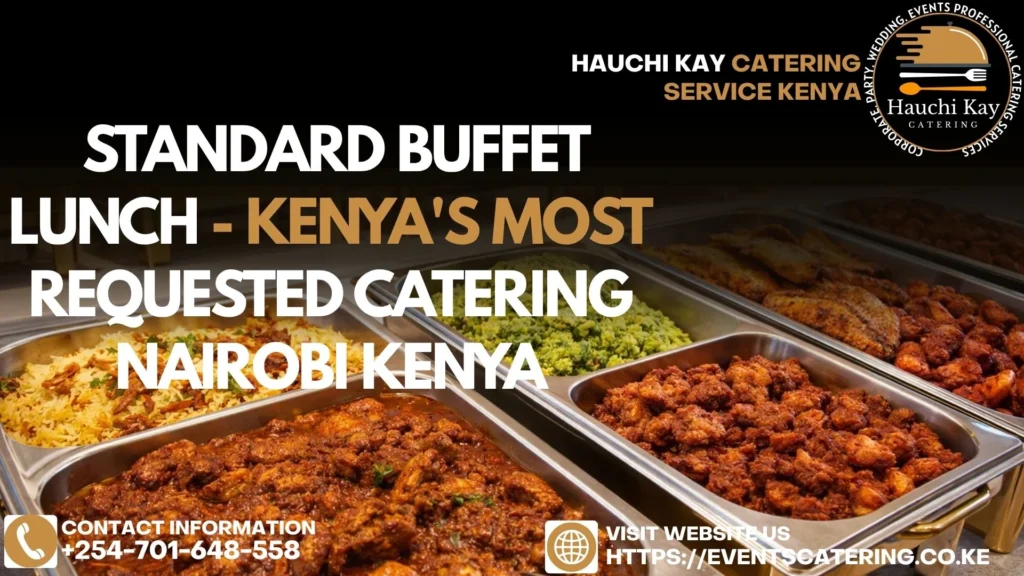 Standard Buffet Lunch - Kenya's Most Requested Catering Nairobi Kenya