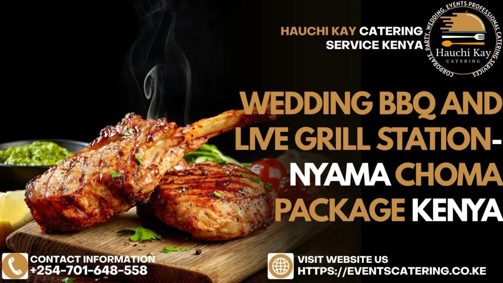 Wedding BBQ and Live Grill Station- Nyama Choma Package Kenya