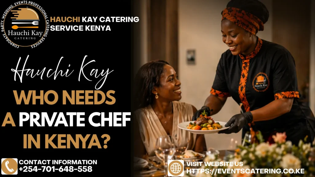 Who Needs Private Chef Kenya