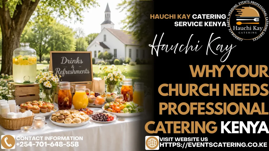 Why Your Church Needs Professional Catering Kenya