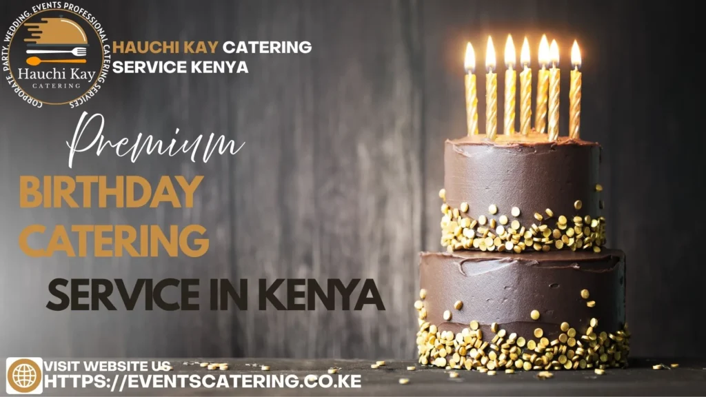 Birthday catering Nairobi by Hauchi Kay