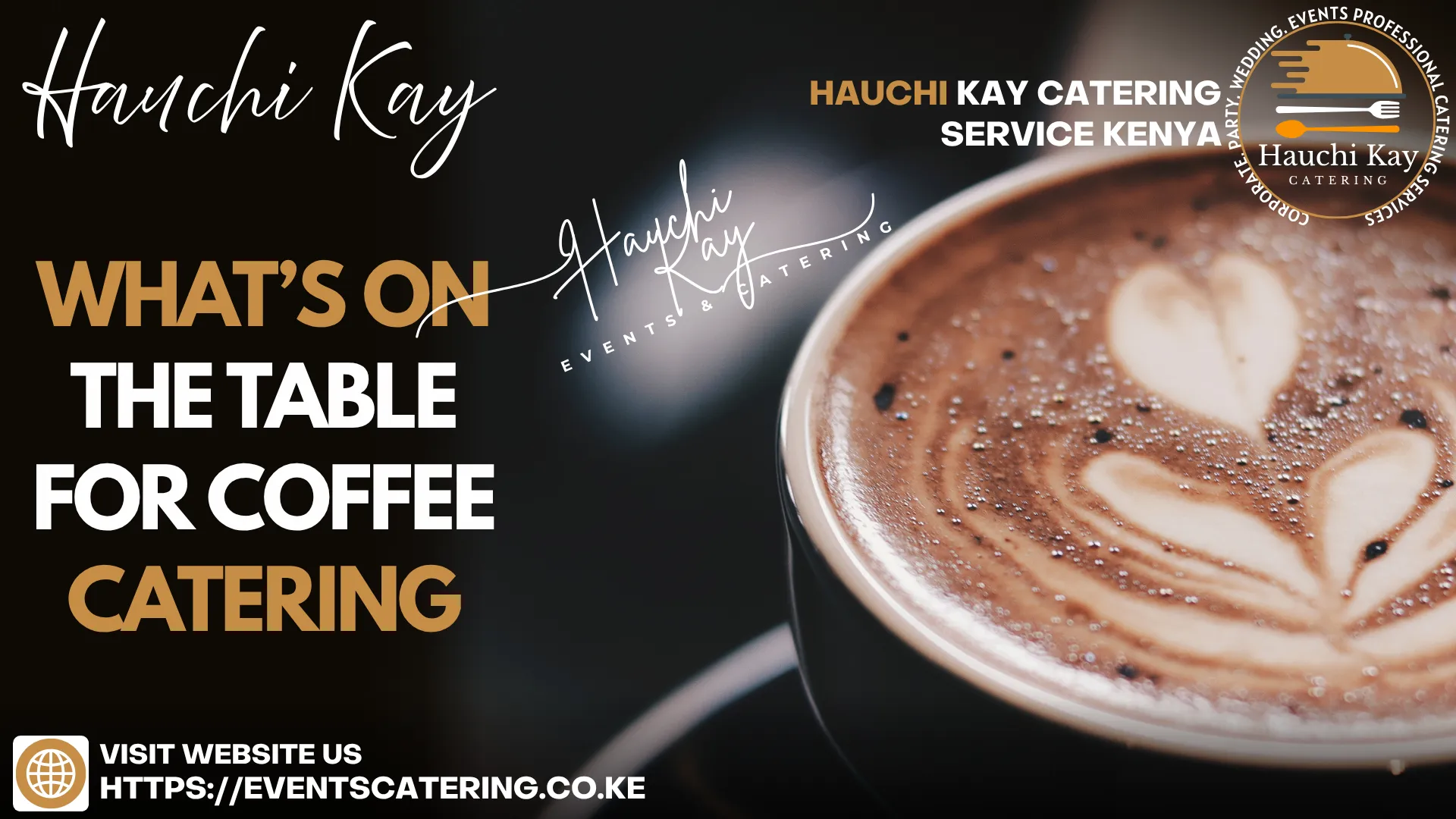 Hauchi Kay WHATS ON THE TABLE FOR coffee cATERING